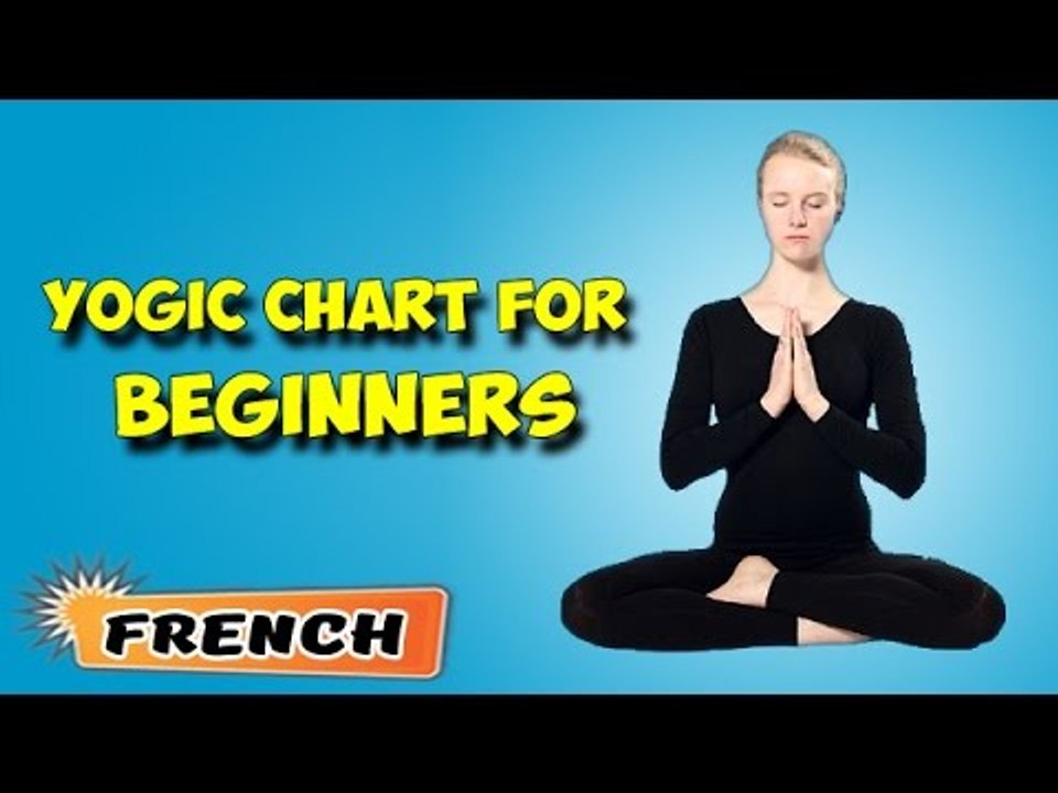 Yoga pour les débutants complets | Yoga for Beginners | Yogic Chart & Benefits of Asana in French