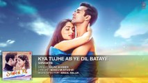 Kya Tujhe Ab ye Dil Bataye Full Song (Audio) ¦ 'SANAM RE' ¦ Pulkit Samrat, Yami Gautam ¦
