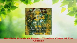Download  Buddhist Murals Of Pagan  Timeless Vistas Of The Cosmos PDF Free