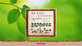 Read  To Life LChaim Prayers and Blessings for the Jewish Home EBooks Online