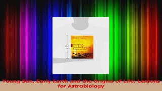 PDF Download  Young Sun Early Earth and the Origins of Life Lessons for Astrobiology Read Full Ebook