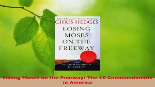 Read  Losing Moses on the Freeway The 10 Commandments in America PDF Online