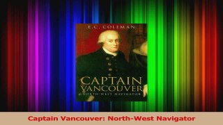 PDF Download  Captain Vancouver NorthWest Navigator Download Full Ebook