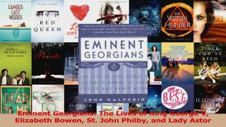 PDF Download  Eminent Georgians The Lives of King George V Elizabeth Bowen St John Philby and Lady PDF Online