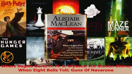 PDF Download  Where Eagles Dare H M S Ulysses Ice Station Zebra When Eight Bells Toll Guns Of Read Full Ebook
