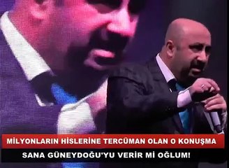 Güneydoğu'yu verir miyiz OGLUM !!