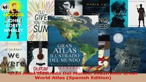 PDF Download  Gran Atlas Ilustrado Del Mundo Illustrated Great World Atlas Spanish Edition Download Online