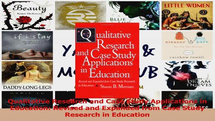PDF Download  Qualitative Research and Case Study Applications in Education Revised and Expanded from PDF Online