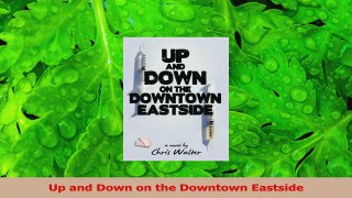 PDF Download  Up and Down on the Downtown Eastside Read Full Ebook