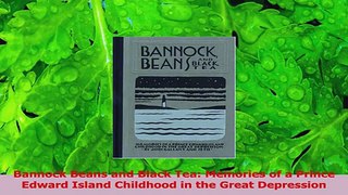 PDF Download  Bannock Beans and Black Tea Memories of a Prince Edward Island Childhood in the Great Read Online