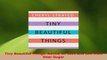 PDF Download  Tiny Beautiful Things Advice on Love and Life from Dear Sugar Download Online