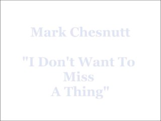 Mark Chesnutt- I Don't Want To Miss A Thing - YouTube
