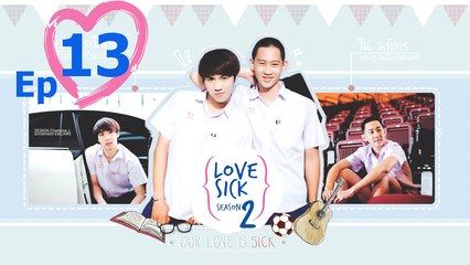 [Thai Drama | Engsub] Love Sick The Series Season 2 - Episode 13