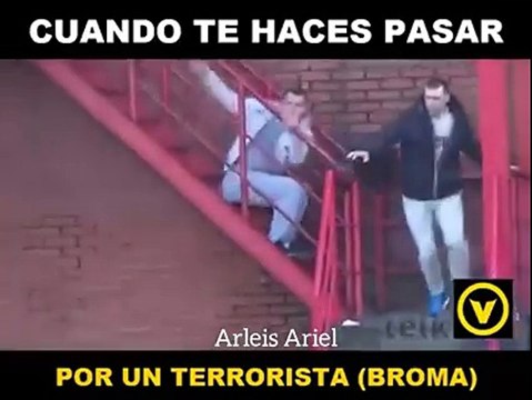 when someone masquerades as terrorist - To laugh a lot