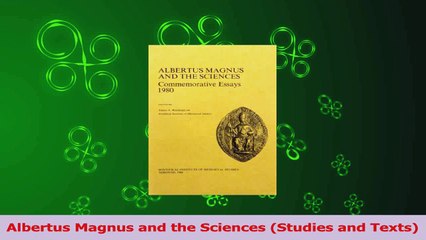 PDF Download  Albertus Magnus and the Sciences Studies and Texts Download Online