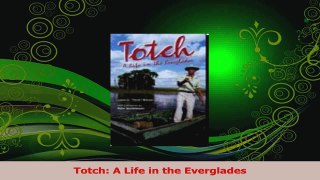 PDF Download  Totch A Life in the Everglades Read Full Ebook