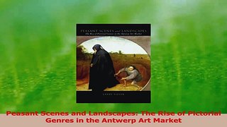 Read  Peasant Scenes and Landscapes The Rise of Pictorial Genres in the Antwerp Art Market Ebook Free