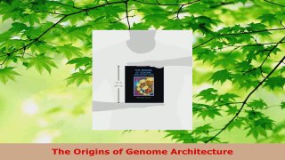 PDF Download  The Origins of Genome Architecture PDF Full Ebook