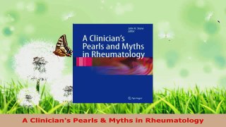 Read  A Clinicians Pearls  Myths in Rheumatology Ebook Free