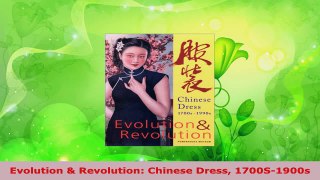 Read  Evolution  Revolution Chinese Dress 1700S1900s PDF Online