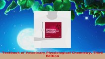 Read  Textbook of Veterinary Physiological Chemistry Third Edition Ebook Free