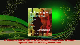 Read  A Hunger So Wide and So Deep American Women Speak Out on Eating Problems PDF Online