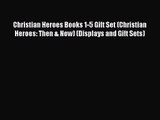 Christian Heroes Books 1-5 Gift Set (Christian Heroes: Then & Now) (Displays and Gift Sets)