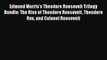 Edmund Morris's Theodore Roosevelt Trilogy Bundle: The Rise of Theodore Roosevelt Theodore