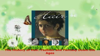 PDF Download  The History of Hair Fashion and Fantasy Down the Ages Download Full Ebook