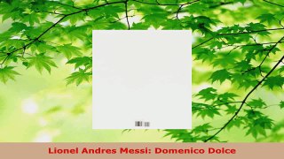 Read  Lionel Andres Messi Domenico Dolce Ebook Free