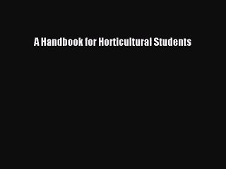 A Handbook for Horticultural Students [PDF Download] Online