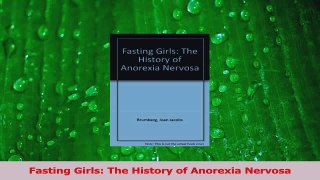 Download  Fasting Girls The History of Anorexia Nervosa PDF Free