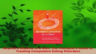 Download  Beyond a Shadow of a Diet The Therapists Guide to Treating Compulsive Eating Disorders PDF Online