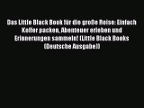 Das Little Black Book für die große Reise: Einfach Koffer packen Abenteuer erleben und Erinnerungen