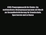 KIWI-Powergymnastik für Kinder: Ein multimediales Bewegungsprogramm mit Musik zur Gesundheitsförderung