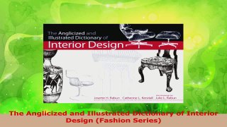 PDF Download  The Anglicized and Illustrated Dictionary of Interior Design Fashion Series Download Full Ebook