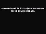 Genussvoll durch die Wechseljahre: Beschwerden lindern mit Leinsamen & Co. Full Ebook