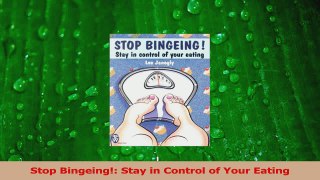 Read  Stop Bingeing Stay in Control of Your Eating Ebook Free