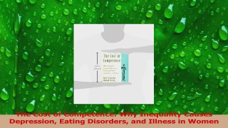 Read  The Cost of Competence Why Inequality Causes Depression Eating Disorders and Illness in Ebook Online