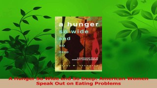 Read  A Hunger So Wide and So Deep American Women Speak Out on Eating Problems PDF Online