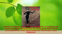Read  ReadytoWear and ReadytoWork A Century of Industry and Immigrants in Paris and New Ebook Free