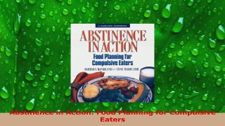 Download  Abstinence in Action Food Planning for Compulsive Eaters Ebook Online