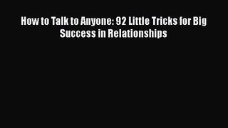 How to Talk to Anyone: 92 Little Tricks for Big Success in Relationships [PDF] Online