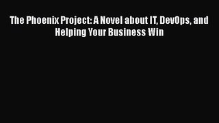 The Phoenix Project: A Novel about IT DevOps and Helping Your Business Win [Download] Online