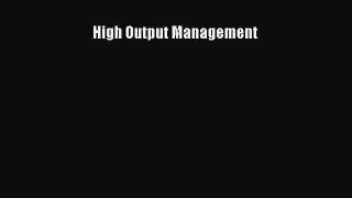 High Output Management [Read] Online