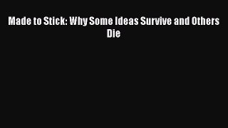 Made to Stick: Why Some Ideas Survive and Others Die [PDF Download] Online