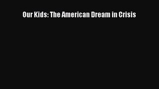Our Kids: The American Dream in Crisis [PDF] Full Ebook