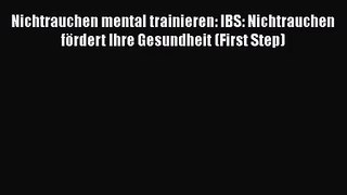 Nichtrauchen mental trainieren: IBS: Nichtrauchen fördert Ihre Gesundheit (First Step) PDF