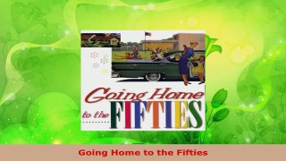 Read  Going Home to the Fifties EBooks Online