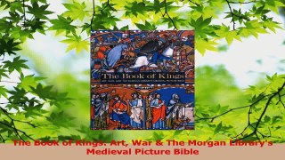 Read  The Book of Kings Art War  The Morgan Librarys Medieval Picture Bible Ebook Free